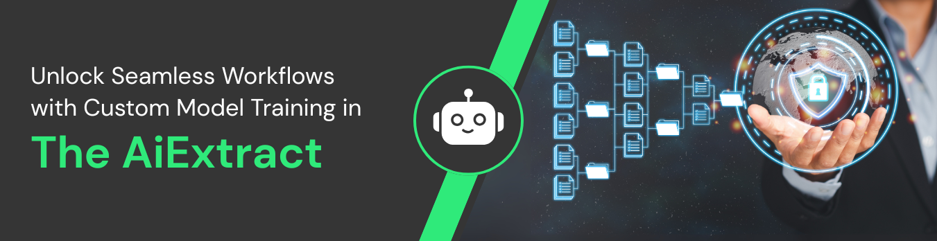 Unlock Seamless Workflows with Custom Model Training in The AiExtract Banner